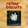 Retour biscuits